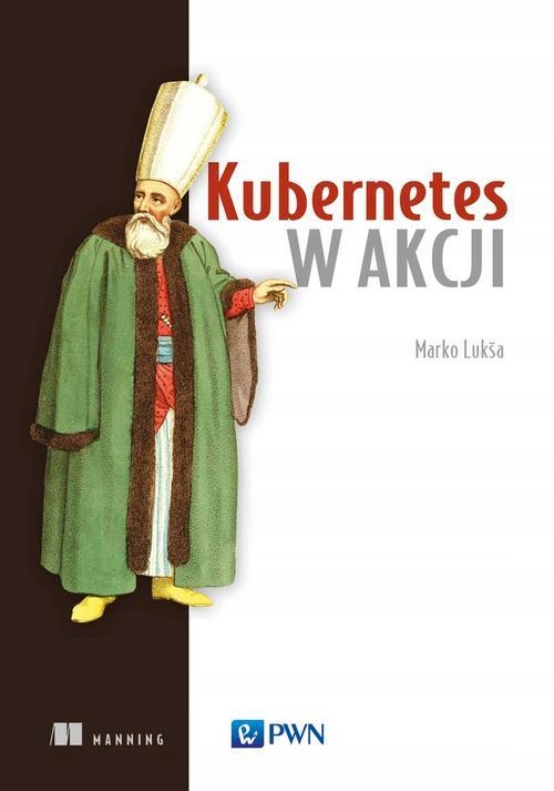 KUBERNETES W AKCJI MARKO LUKŠA EBOOK