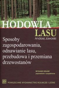 Hodowla lasu Tom 1 odnawianie lasu, przebudowa