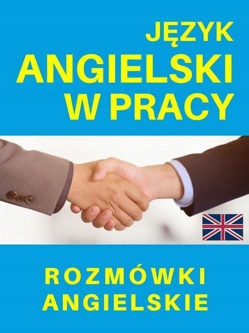 JĘZYK ANGIELSKI W PRACY. ROZMÓWKI ANGIELSKIE