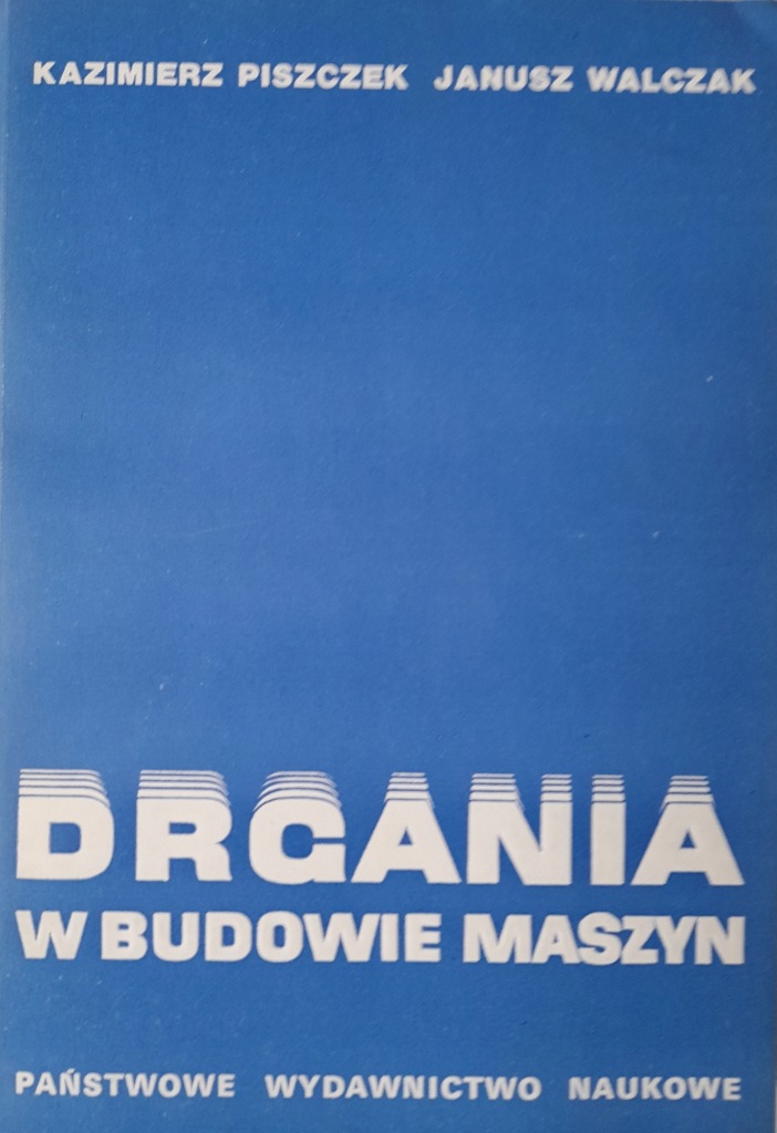 DRGANIA W BUDOWIE MASZYN K. PISZCZEK, J. WALCZAK