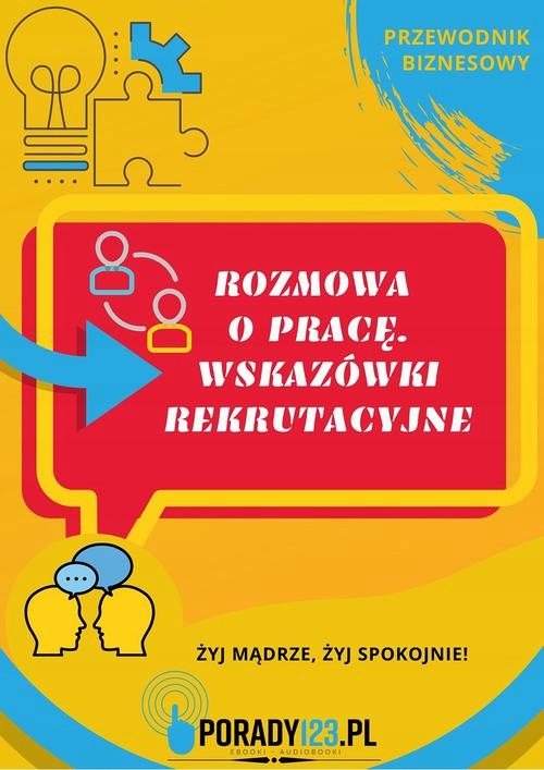 ROZMOWA O PRACĘ. WSKAZÓWKI REKRUTACYJNE P.. EBOOK