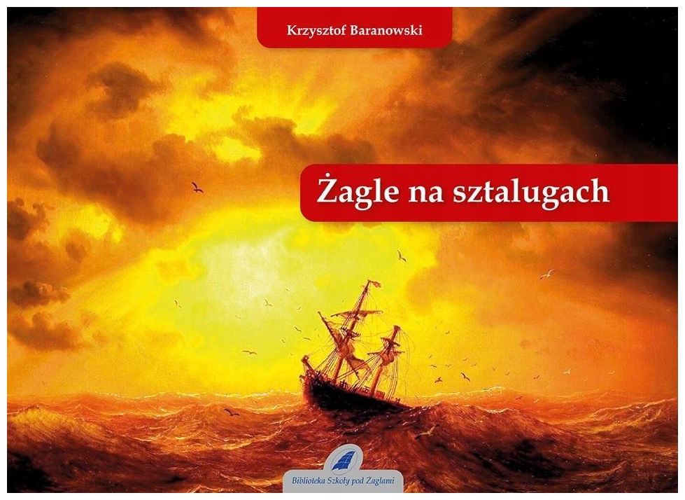 Żagle na sztalugach - Baranowski Krzysztof