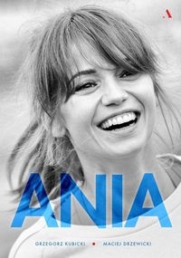 Ania. Biografia Anny Przybylskiej (oprawa twarda)