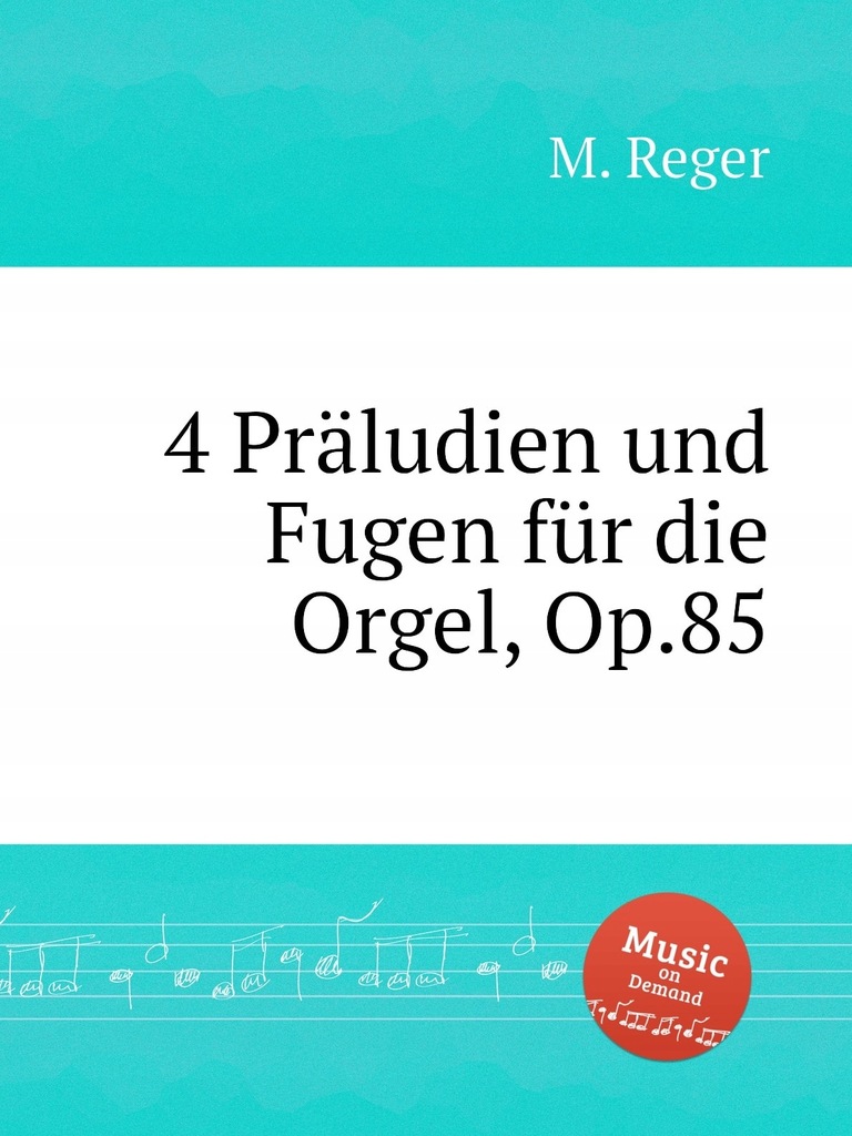 Książka 4 praludien i Fugen futro Orgel, op. 85.