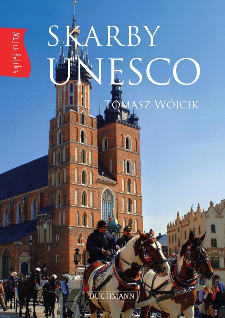 NASZA POLSKA. SKARBY UNESCO TOMASZ WÓJCIK