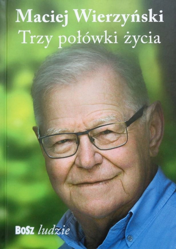 Trzy połówki życia Maciej Wierzyński
