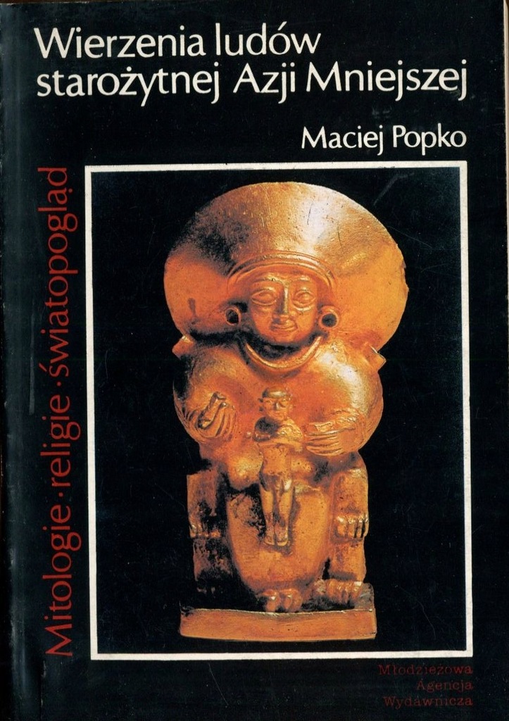 Wierzenia ludów starożytnej Azji Mniejszej - Maciej Popko