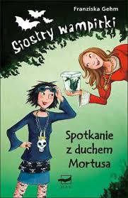 F. Gehm Siostry Wamipirki Spotkanie z duchem Mortu