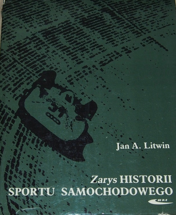 ZARYS HISTORII SPORTU SAMOCHODOWEGO. Jan A. Litwin