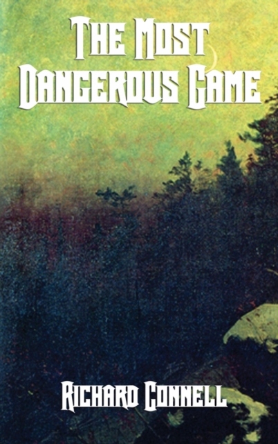The Most Dangerous Game RICHARD CONNELL
