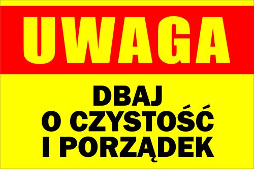 TABLICZKA - UWAGA DBAJ O CZYSTOŚĆ I PORZĄDEK
