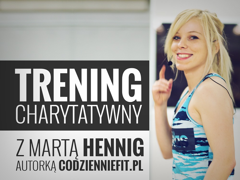 Trening charytatywny z Martą Hennig CodziennieFit