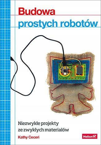 BUDOWA PROSTYCH ROBOTÓW. NIEZWYKŁE PROJEKTY ZE ZWY