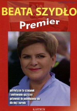 Beata Szydło Premier /Ludwika Preger