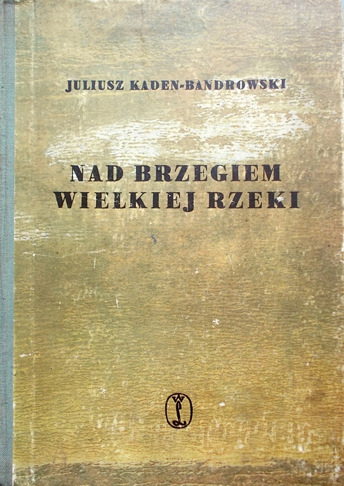 Nad brzegiem wielkiej rzeki - Kaden-Bandrowski