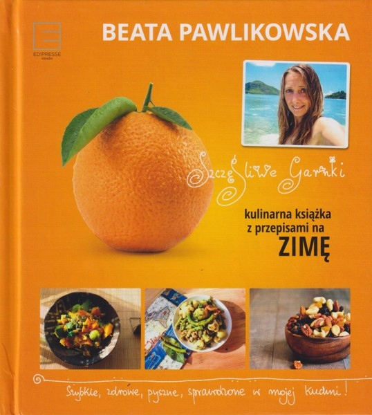 Szczęśliwe garnki Kulinarne przepisy na zimę Beata Pawlikowska