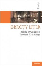 Obroty liter Szkice o twórczości Tomasza Różyckieg