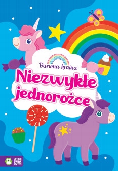 BARWNA KRAINA. NIEZWYKŁE JEDNOROŻCE