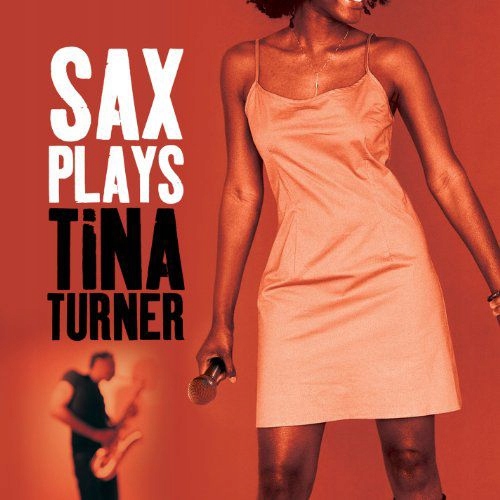 SAX PLAYS TINA TURNER [CD]