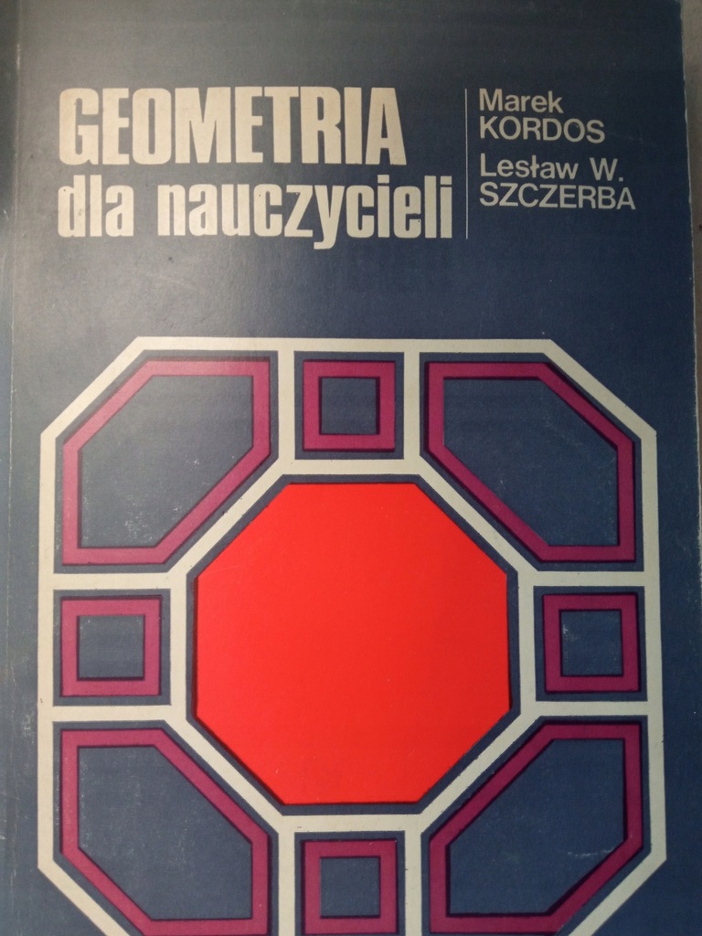 Geometria dla nauczycieli Podręcznik Marek Kordos Lesław W. Szczerba