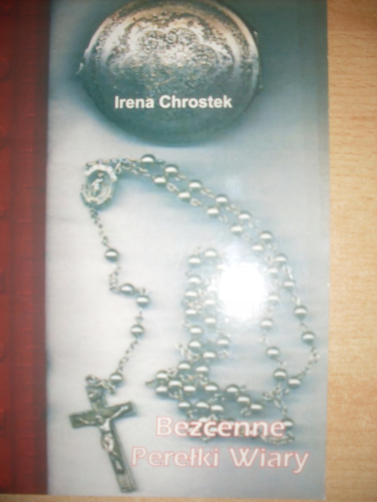 IRENA CHROSTEK - BEZCENNE PEREŁKI WIARY