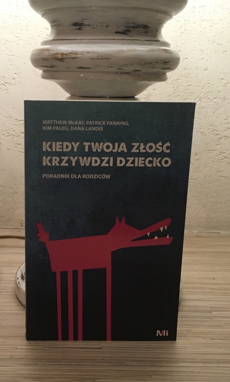 KIEDY TWOJA ZŁOŚĆ KRZYWDZI DZIECKO