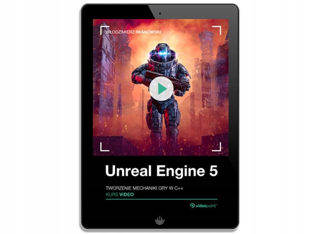 Unreal Engine 5. Kurs video. Tworzenie mechaniki