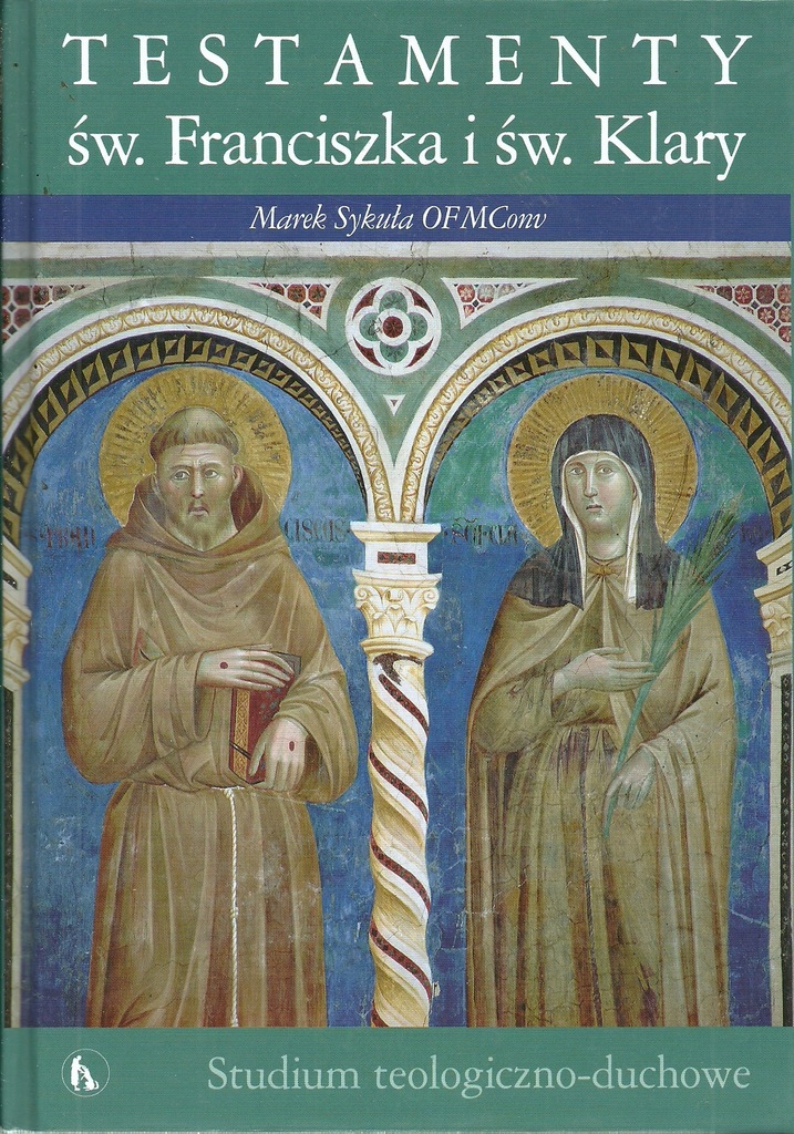TESTAMENTY ŚW. FRANCISZKA I ŚW. KLARY M. Sykuła