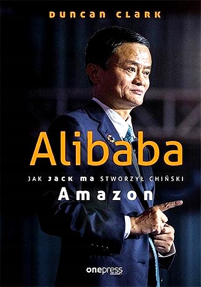 ALIBABA. JAK JACK MA STWORZYŁ CHIŃSKI AMAZON