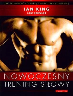 NOWOCZESNY TRENING SIŁOWY, IAN KING, LOU SCHULER