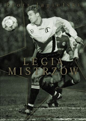 Legia mistrzow Piotr Jagielski