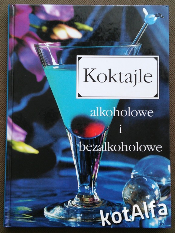 KOKTAJLE ALKOHOLOWE I BEZALKOHOLOWE