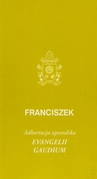 EVANGELII GAUDIUM. ADHORTACJA APOSTOLSKA