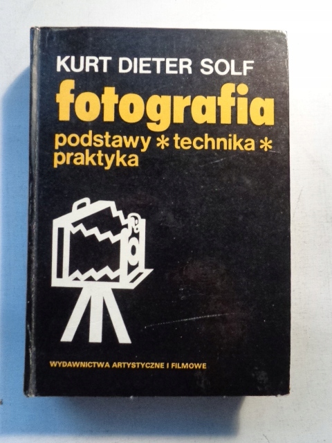 FOTOGRAFIA Podstawy; technika; praktyka Kurt Dieter Solf