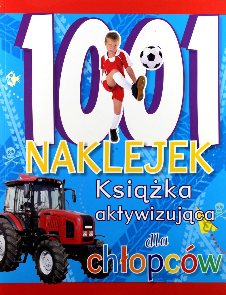 1001 NAKLEJEK. KSIĄŻKA AKTYWIZUJĄCA DLA CHŁOPCÓW K