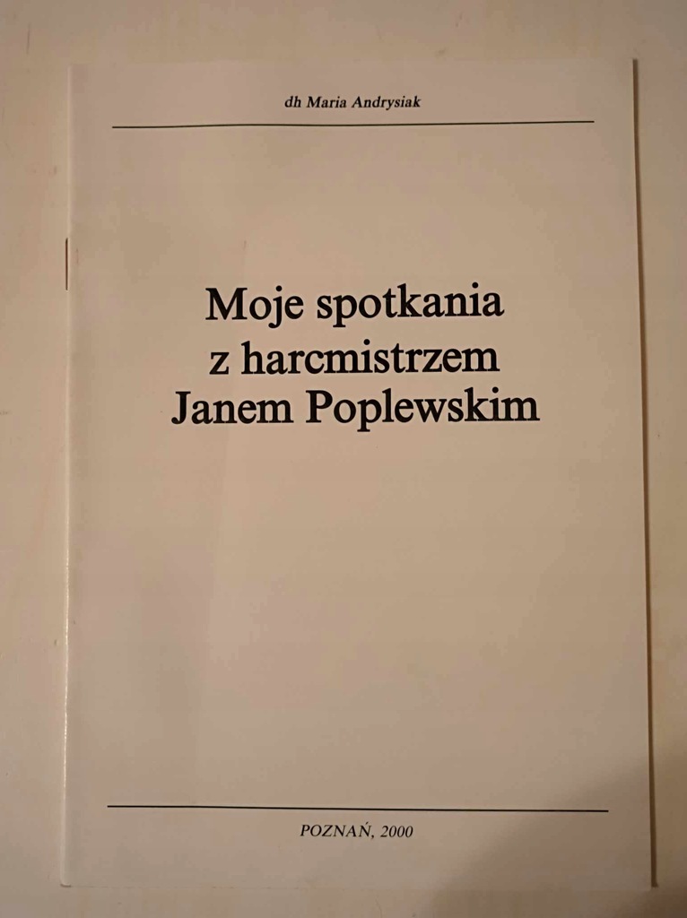 Moje spotkania z harcmistrzem Janem Poplewskim , dh Maria Andrysiak