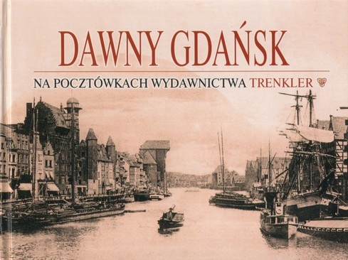 Dawny Gdańsk na pocztówkach wydawnictwa Trenkler