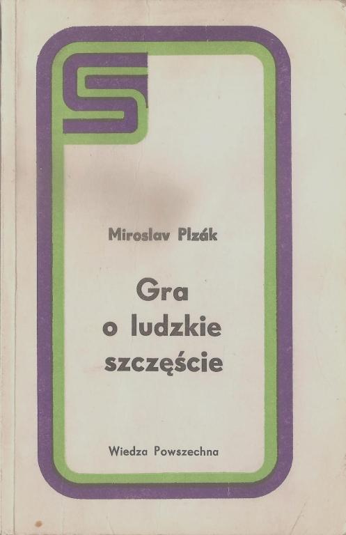 Gra o ludzkie szczęście  -  Miroslav Plezak