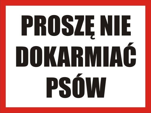 TABLICZKA INFORMACYJNA - PROSZĘ NIE DOKARMIAĆ PSÓW