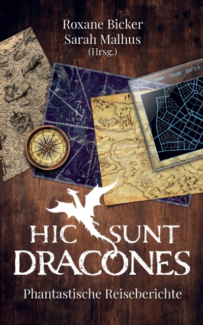 Hic sunt Dracones: Phantastische Reiseberichte