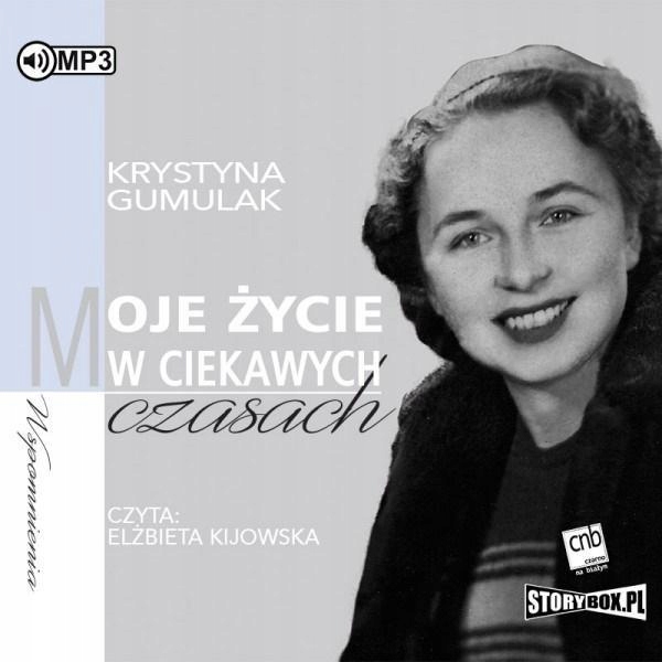 MOJE ŻYCIE W CIEKAWYCH CZASACH, KRYSTYNA GUMULAK