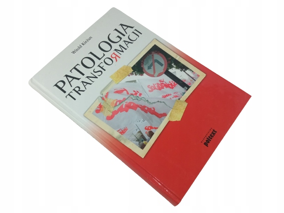 PATOLOGIA TRANSFORMACJI * Witold Kieżun