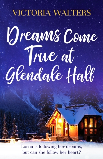 Dreams Come True at Glendale Hall : A romantic, uplifting and feelgood read