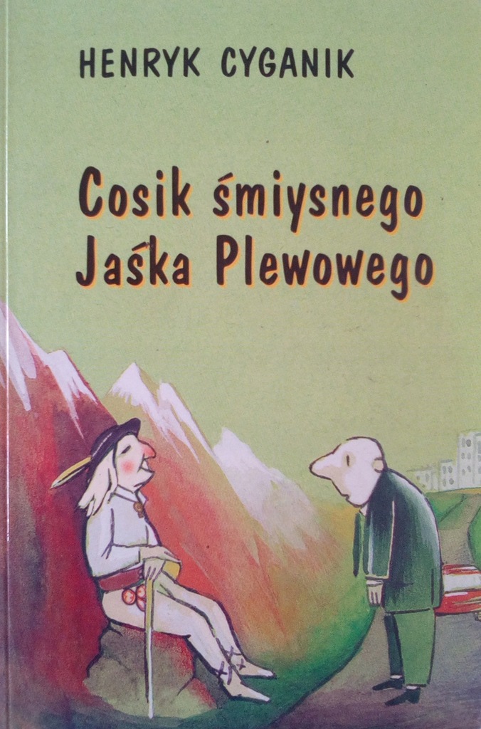 COSIK ŚMIYSNEGO JAŚKA PLEWOWEGO HENRYK CYGANIK