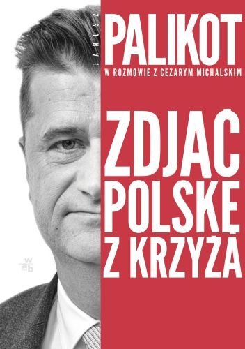 Książka - Janusz Palikot - Zdjąć Polskę z krzyża