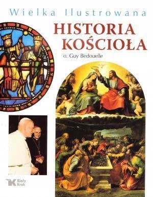 WIELKA ILUSTROWANA HISTORIA KOŚCIOŁA BIAŁY KRUK