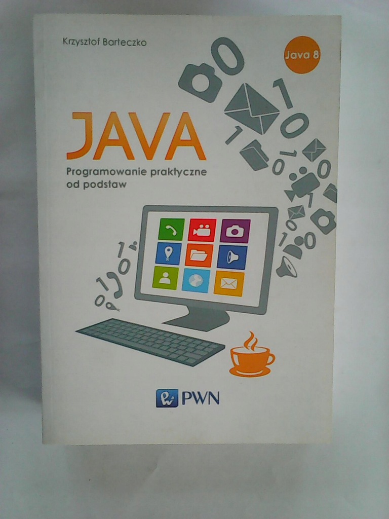 JAVA PROGRAMOWANIE PRAKTYCZNE OD PODSTAW