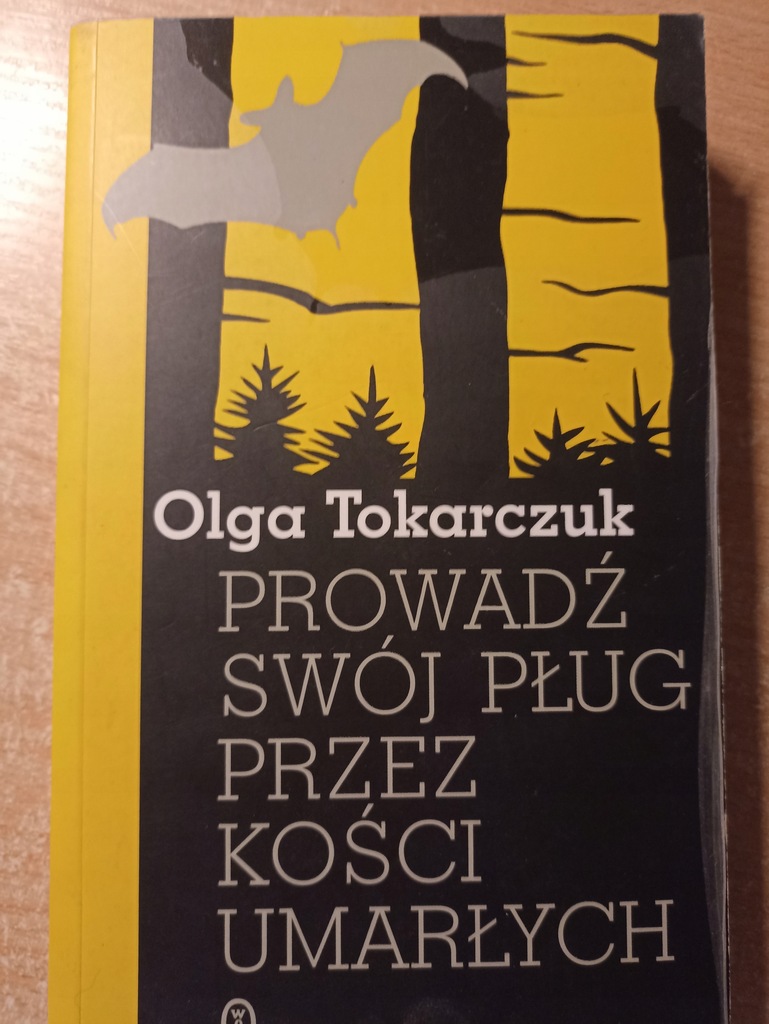 PROWADŹ SWÓJ PŁUG PRZEZ KOŚCI UMARŁYCH- TOKARCZUK