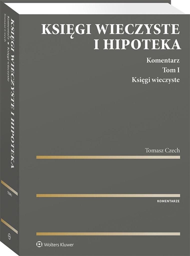 Księgi wieczyste i hipoteka Komentarz Tom 1 Księgi wieczyste Tomasz Czech