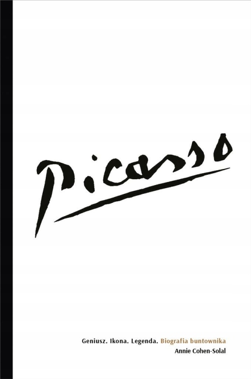 Picasso Geniusz Ikona Legenda Annie Cohen-Solal